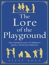 The Lore of the Playground (eBook): One hundred years of children's games, rhymes and traditions